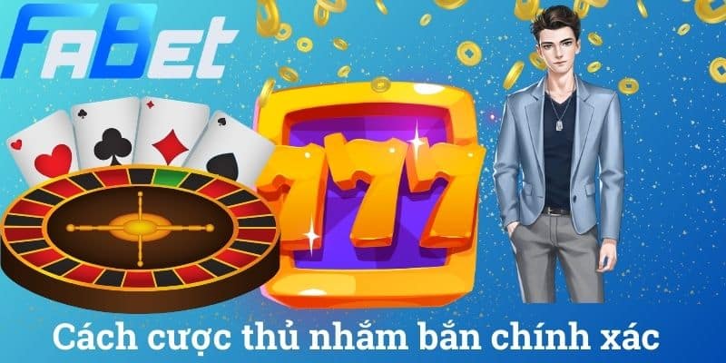 Cách cược thủ nhắm bắn chính xác