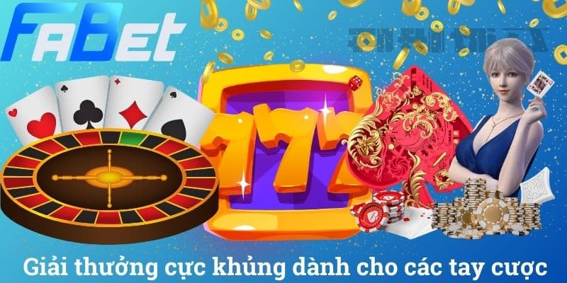Giải thưởng cực khủng dành cho các tay cược