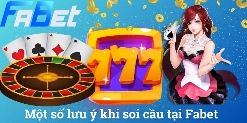 Một số lưu ý khi soi cầu tại Fabet