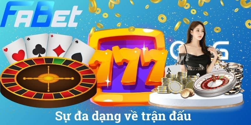Sự đa dạng về trận đấu
