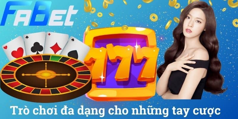 Trò chơi đa dạng cho những tay cược