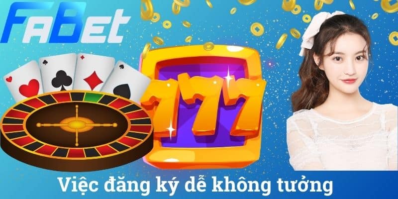 Việc đăng ký dễ không tưởng