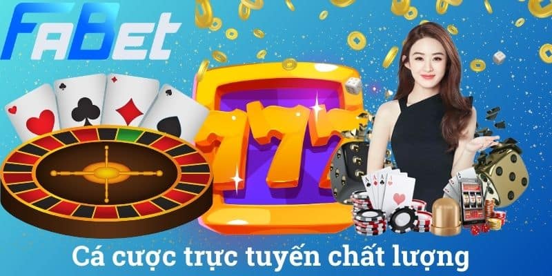 Cá cược trực tuyến chất lượng